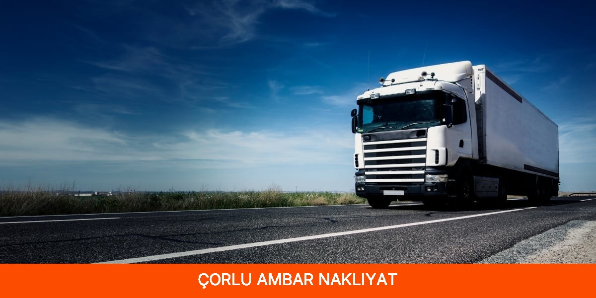 Çorlu Ambar Nakliyat