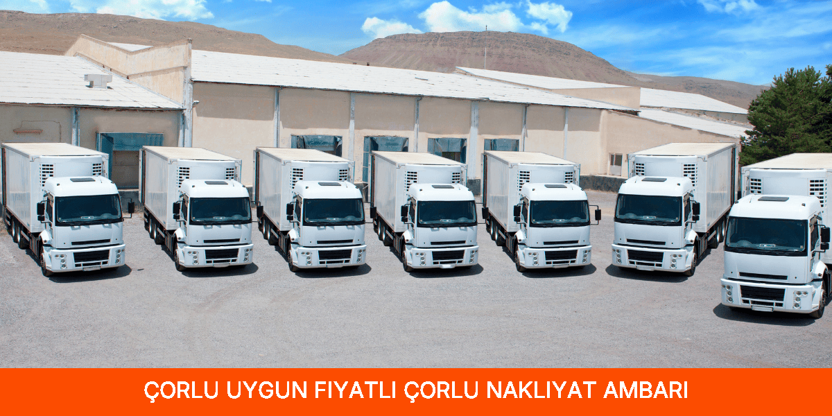 Uygun Fiyatlı Çorlu Nakliyat Ambarı